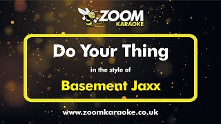 Basement Jaxx - Do Your Thing - Karaoke Version from Zoom Karaoke