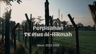 PERPISAHAN TK PLUS AL-HIKMAH TAHUN 2023-2024 (CINEMATIC)