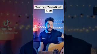 Yolun başı (Cover) Burak İLTER #akustik #türkçeakustik #instagram #cover #sertaperener Resimi