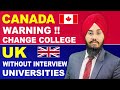CANADA WARNING!! CHANGE COLLEGE &amp; UK WITHOUT INTERVIEW UNIVERSITIES | Broadway Immigration