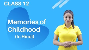 Memories of Childhood Class 12 | Memories of Childhood Class 12 in Hindi | With Notes