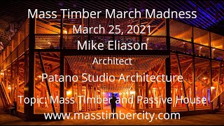 Mass Timber and Passive House - Mike Eliason - Patano Studio Architecture - March 25, 2021