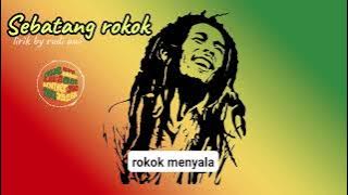 SEBATANG ROKOK ||REGGAE ||