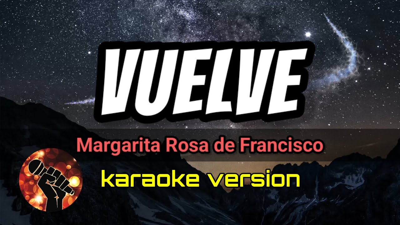 Vuelve Margarita Rosa de Francisco (karaoke version) YouTube