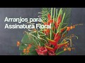 Como fazer um arranjo de assinatura floral