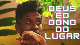 DEUS É O DONO DO LUGAR • CM’