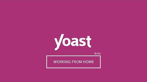 Yoast is working from home!