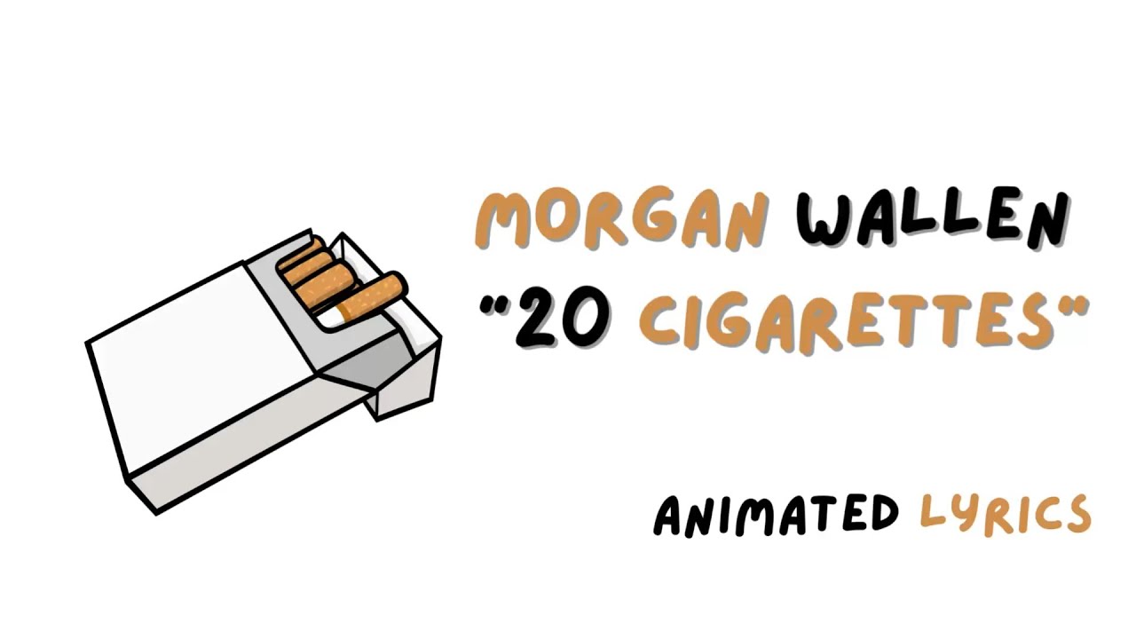 20 cigarettes lyrics Morgan Wallen