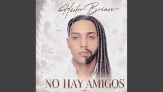 No Hay Amigos - Hector Brian