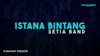 Setia Band – Istana Bintang (Karaoke Version)