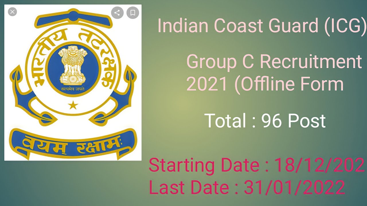 Indian Coast Guard .group C Recruitment 2021(Offline Form).   Total : 96 Post.Starting Date:18/12/21