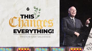 This Changes Everything | Pastor Samuel Valverde