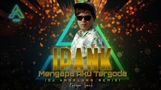 Ipank - Mengapa Aku Tergoda (DJ Angklung Remix)  