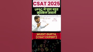 UPSC CSAT का सबसे मुश्किल सवाल | Most Difficult CSAT PYQ Solved in Seconds! Mudit Gupta #upsc #csat
