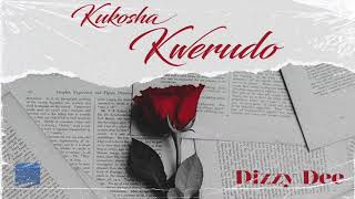 Watch Dizzy Dee Kukosha Kwerudo video