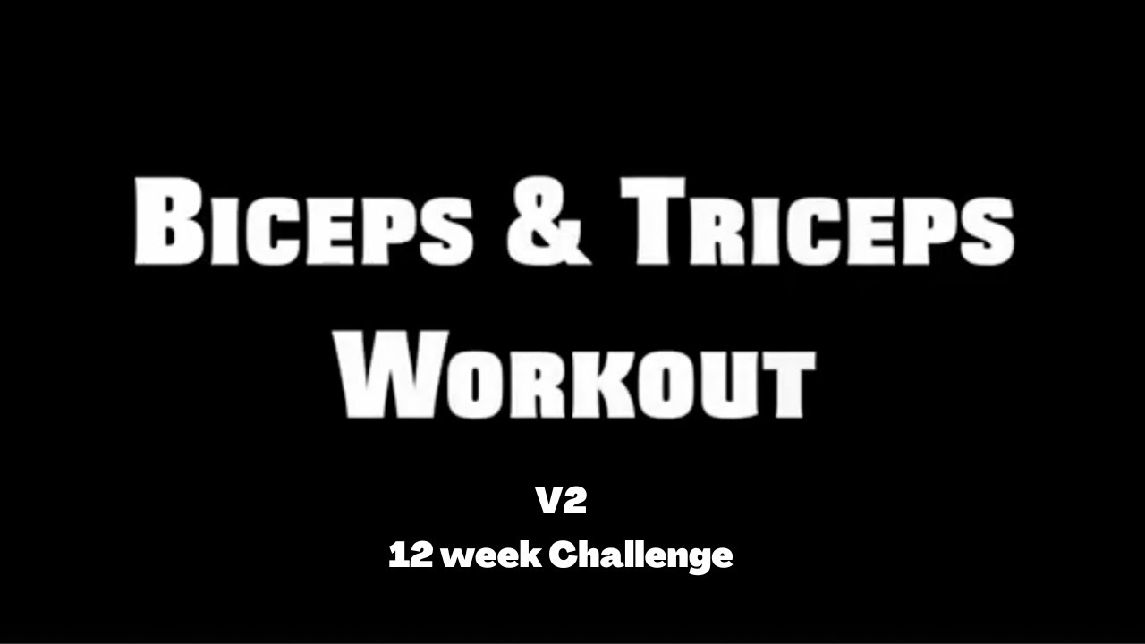 Biceps and Triceps V2 12 Week Challenge YouTube
