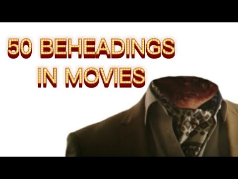 50 BEHEADINGS IN MOVIES