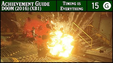 Achievement Guide - DOOM (2016) (XB1) - 15G - Timing is Everything