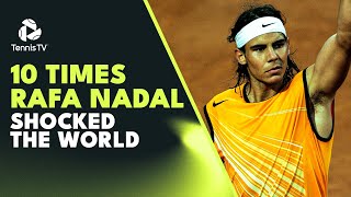 10 Times Rafa Nadal Shocked The World