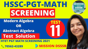 Modern Algebra Test-11 Solution | HSSC PGT MATH SCREENING | Abstract Algebra