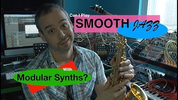 Can I Play SMOOTH JAZZ with Modular Synths??