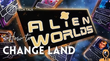 How to Change Land on Alien Worlds