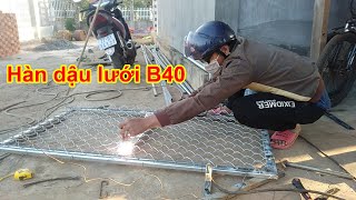 Chia sẻ kinh nghiệm hàn dậu lưới B40 căng không bị đứt