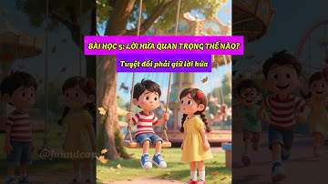 Bạn Có Thực Sự Giữ Lời Không? | Bài Học An Toàn Cho Trẻ Em | #treem #baihoc #baihoccuocsong