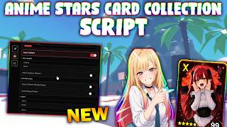 *NEW* Anime Stars Card Collection Script (PASTEBIN 2026) ( AUTO ROLL/BUY, AUTO PLACE, AUTO OPEN )