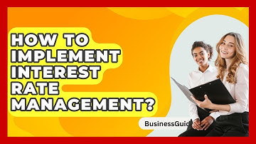 How To Implement Interest Rate Management? - BusinessGuide360.com
