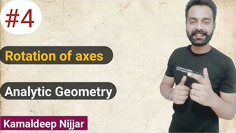 change the direction of axes without changing the origin I Rotation of Axes | Kamaldeep Nijjar