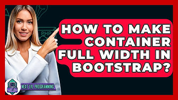 How To Make Container Full Width In Bootstrap? - Next LVL Programming