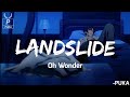 Oh Wonder - Landslide (Lyrics)