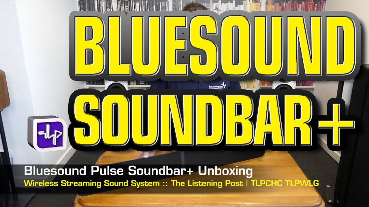 Bluesound Pulse Soundbar+ Wireless Streaming System | The Listening Post | TLPCHC TLPWLG - YouTube