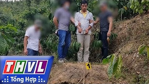 THVL | Người đưa tin 24G: Bắt khẩn cấp nghi phạm giết chủ nợ phi tang xác trong rẫy CP tại Lâm Đồng