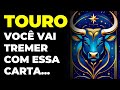 TOURO: 😱 UM ENVELOPE BRANCO VAI CHEGAR NA SUA CASA | PREPARA O CORAÇÃO | VOCÊ VAI TREMER