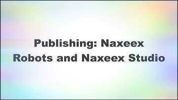 Publishing: Naxeex Robots and Naxeex Studio
