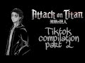 Attack on Titan[Tiktok] compilation part 2