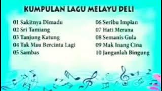 KUMPULAN LAGU MELAYU DELI.