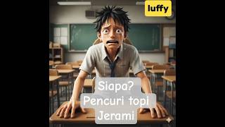 Luffy sedih karena topi jeraminya ada yang nyuri(siapakah pencurinya) #funny #fyp #onepiece