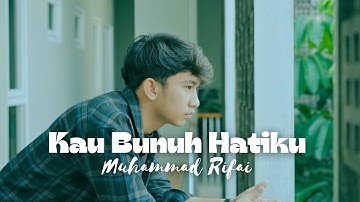 Muhammad Rifai - Kau Bunuh Hatiku (Official Music Video)