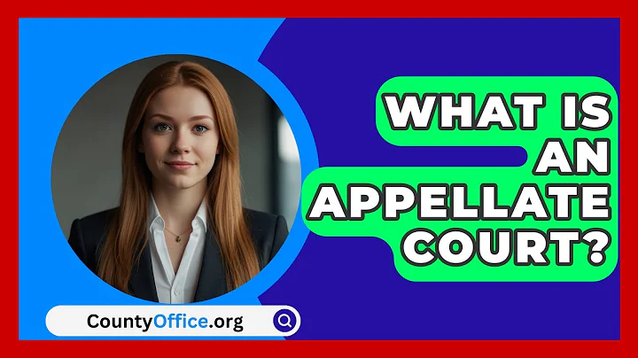 What Is An Appellate Court? - CountyOffice.org