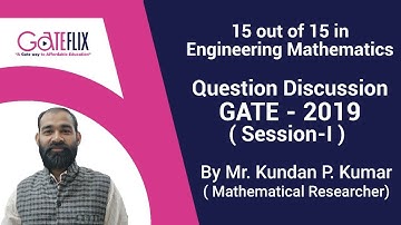 15 out of 15 in GATE | Engineering Mathematics | Mr. Kundan P. Kumar | GATE 2019 Solution | Part-1