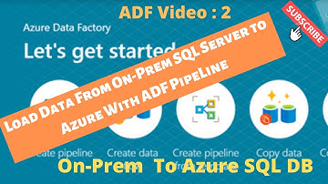 Azure Data Factory | Load Data from On-Prem SQL Server to Azure SQL Server