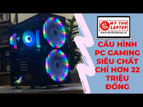 Cấu hình pc gaming siêu chất chỉ hơn 22 triệu đồng