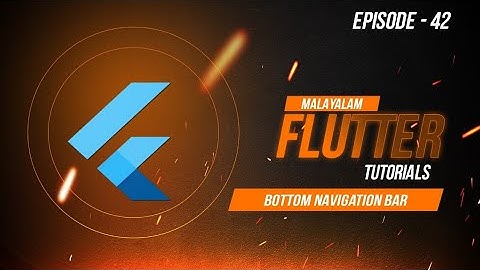 EPISODE 42| BOTTOM NAVIGATION BAR | XPLOR MALAYALAM FLUTTER TUTORIALS