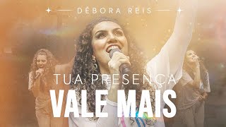 Débora Reis - Tua Presença Vale Mais (Clipe Oficial) chords