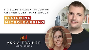 Tim Slade and Carla Torgerson Answer Your Questions About Designing Microlearning