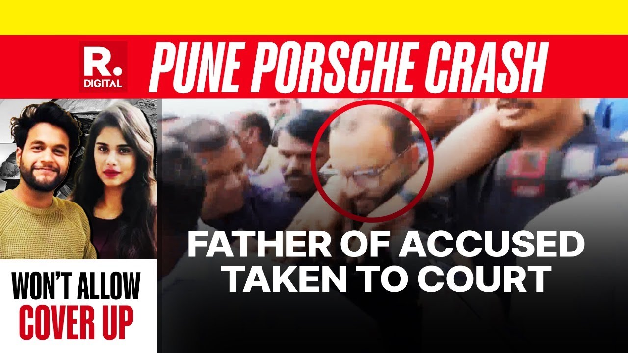Pune Porsche Crash: Father Of Juvenile Accused Produced Before The ...