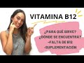 Falta de Vitamina B12, ¿Para qué sirve? ¿Dónde se encuentra y quién debe tomar suplementos?